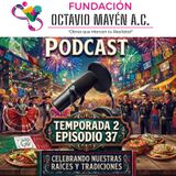 T2 Episodio 37.- Celebrando nuestras tradiciones