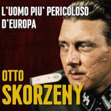 Otto Skorzeny: L'Uomo Piu' PERICOLOSO D'EUROPA