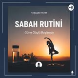Sabah Rutini Rehberi: Güne Güçlü Başlamanın Bilimsel Yolu"