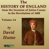 56 - History of England from the Invasion of Julius Caesar to the Revolution of 1688, Volume 1A by David Hume