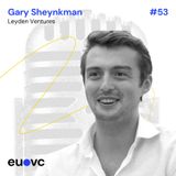 #53 Gary Sheynkman, Leyden Ventures