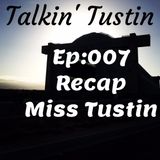 EP:007 Recap Miss Tustin