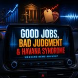 Good Jobs, Bad Judgment and Havana Syndrome