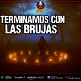 Así terminamos con las BRUJAS de mi pueblo | Relato de TERROR
