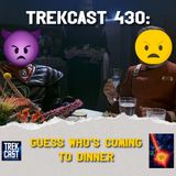 Trekcast 430: Guess Who's Coming to Dinner