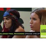 MTV Reality RHAPup | The Challenge Final Reckoning Episode 3 Recap Podcast