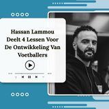 Hassan Lammou Deelt 4 Lessen Voor De Ontwikkeling Van Voetballers