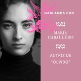 Nadie hablará de nosotras by María Abad | 3x05 MARIA CABALLERO, por "OLVIDO"