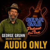 George Gruhn of Gruhn Guitars - Gear Gab Podcast