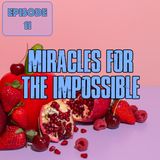 Episode 11 - Miracles For The Impossible