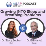 Ep.50, Growing INTO Sleep and Airway Issues, Dr. Bill Harrell