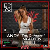 Ep.76 Andy "The CrAsian" Ngyuen