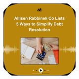 Allisen Rabbinek Co Lists 5 Ways to Simplify Debt Resolution