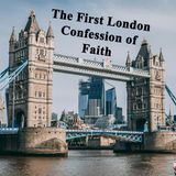 The First London Confession of Faith; Articles 1 - 5