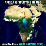 Africa is Splitting in Two (And We Know What Happens Next)