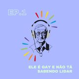 Ele é gay e não tá sabendo como lidar