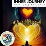 Inner Journey with Greg Friedman and SELF-LOVE AND COMPASSION