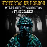 Relatos Aterradores de Militares y Secretos Familiares / Historias de Horror