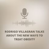 Rodrigo Villagran talks about the new ways to treat obesity