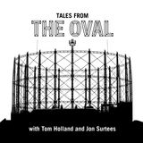New Podcast - Tales from the Oval