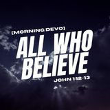 All Who Believe [Morning Devo]