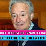 Corrado Tedeschi, Sparito Dalla Tv: Ecco Che Fine Ha Fatto!