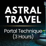 Astral Projection Guided Meditation _ Portal Technique (3 Hours)