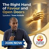 THE RIGHT HAND OF FAVOUR AND OPEN DOORS