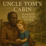 Uncle Tom’s Cabin by Harriet Beecher Stowe - Part 1/2
