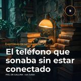 El teléfono que sonaba sin estar conectado