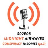 S02E08 - Conspiracy Theories (pt. 2)