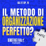 IL METODO DI ORGANIZZAZIONE PERFETTO - Parte 1