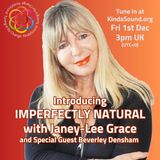 Imperfectly Natural (Ep. 1) with Janey Lee Grace & Special Guest Beverley Densham