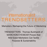 Thomas Burkhardt of MARCHON EYEWEAR Proves that Mid-Sized Marketers Can Tackle Purpose & Sustainability
