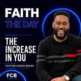 Ep. 11 - The Increase in You (Pastor Daren Brake - The House of the Lord)