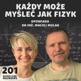 #201 Fizyka - by zrozumieć Wszechświat trzeba myśleć krytycznie | dr inż. Maciej Mulak