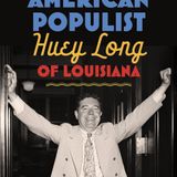 Chicago attorney turned author Thomas E. Patterson with “American Populist: Huey Long of Louisiana”!