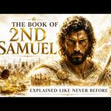 The Complete Story The Book of 2nd Samuel Like You_ve Never Seen It Before