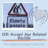 128: Accept Age Related Decline