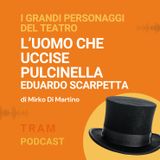 L'uomo che uccise Pulcinella. Eduardo Scarpetta