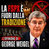 George Weigel. La Fraternità san Pio X contro la Scrittura e la Tradizione