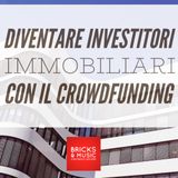 BM - Puntata n. 63 - Diventare investiore immobiliare con il crowdfunding