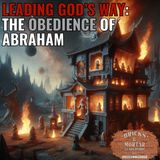 E6 | Leading God's Way: The Obedience of Abraham