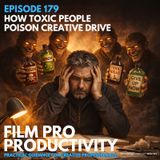 HOW TOXIC PEOPLE POISON CREATIVE DRIVE #179