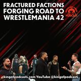 Fractured Factions Forging Road to WrestleMania 42