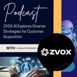 ZVOX.AI Explores Smarter Strategies for Customer Acquisition