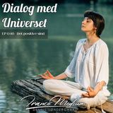 Dialog med Universet EP046 - Det positive sind