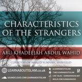 Characteristics of the Strangers – Shaykh Abu Khadeejah Abdul-Wahid