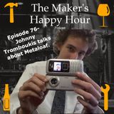 Episode 76- Johnny Tromboukis talks about Meatloaf.