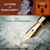 Cara Francesca,... (Lettere a Radio Mirty)